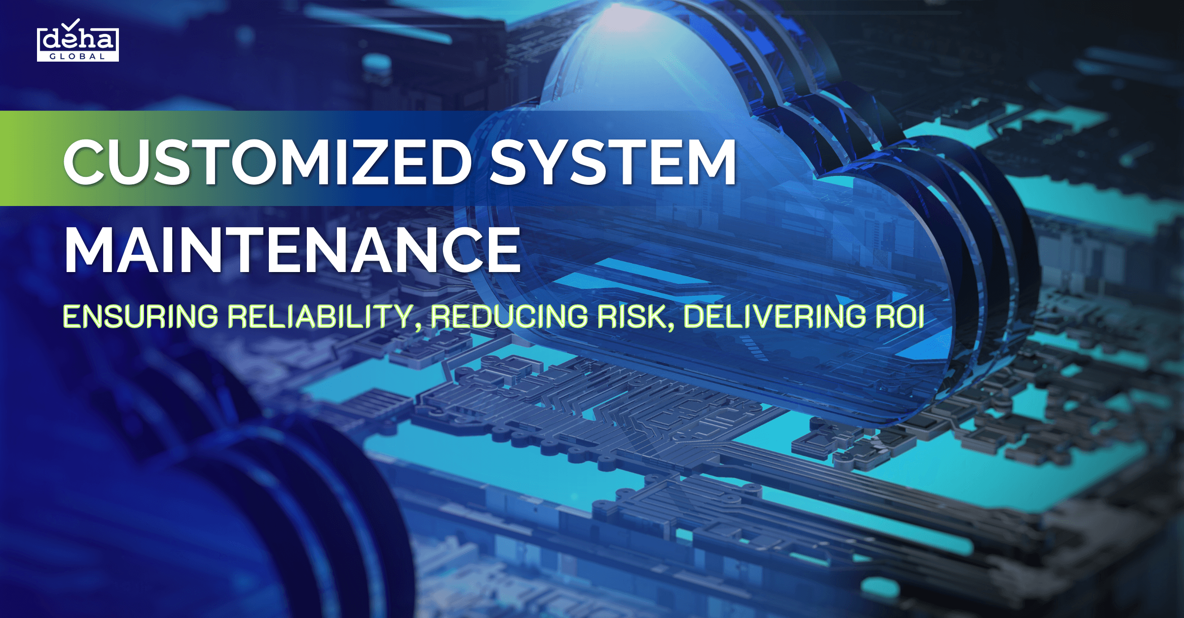 Customized System Maintenance – Ensuring Reliability, Reducing Risk, Delivering ROI 