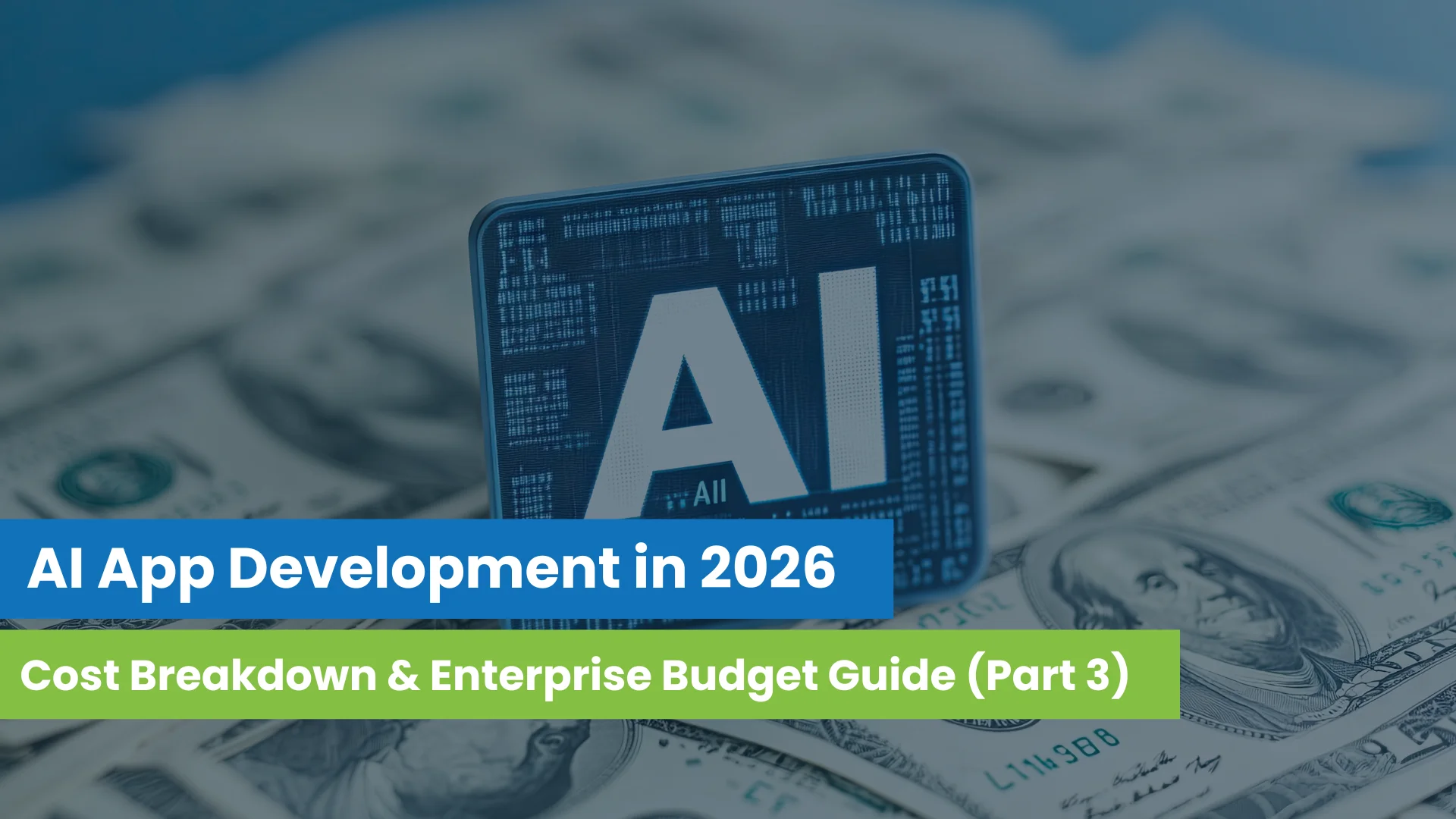 AI App Development 2026: Cost Breakdown, Enterprise Budget Guide (Part 3)