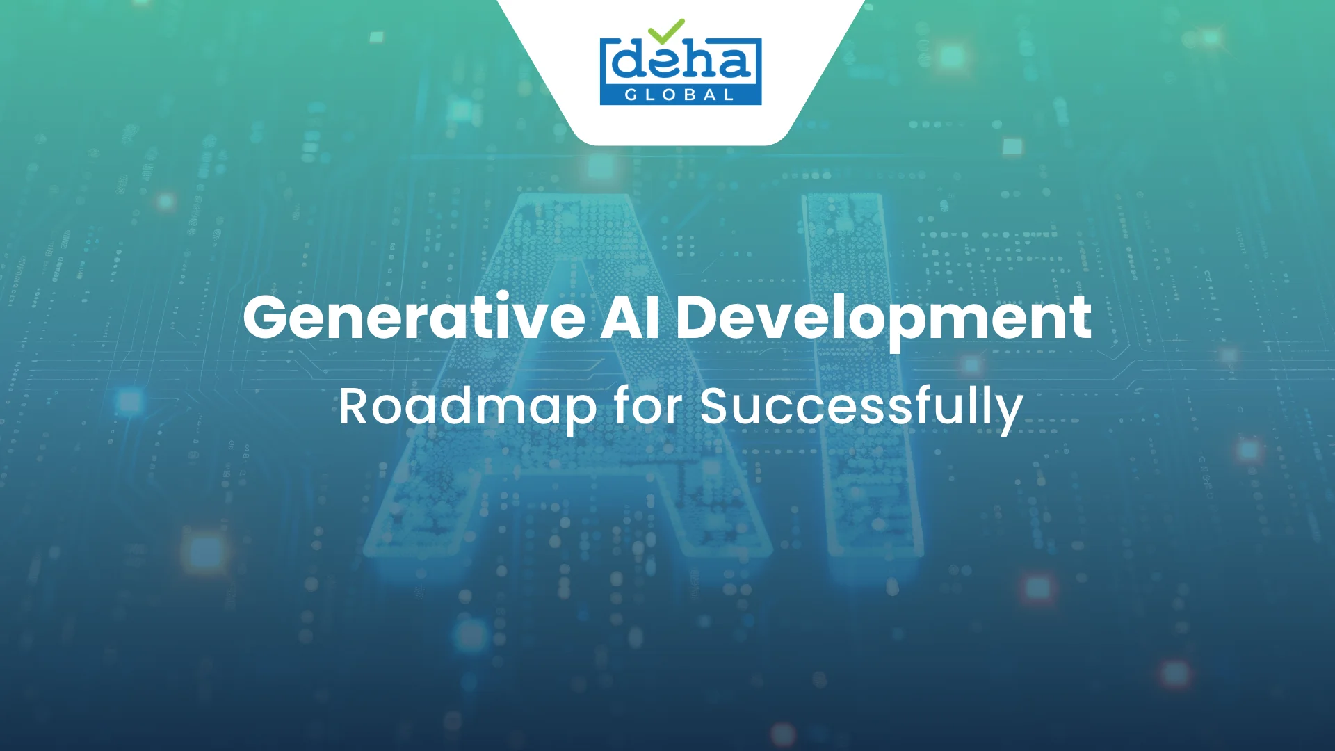 Generative AI Development: Roadmap for Successfully
