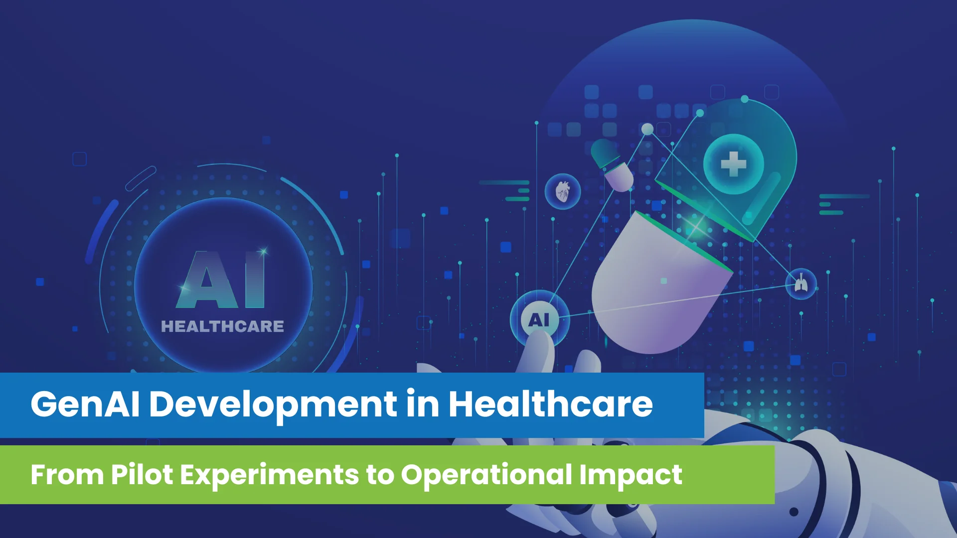 GenAI Development in Healthcare: From Pilot Experiments to Operational Impact 